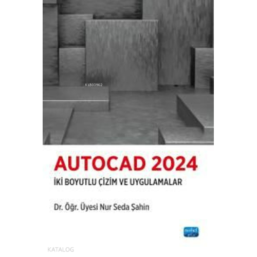 Autocad 2024 - İki Boyutlu Çizim ve Uygulamalar