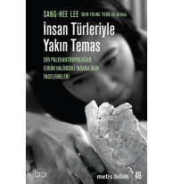 İnsan Türleriyle Yakın Temas;Bir Paleoantropoloğun Evrim Halindeki İnsana Dair İncelemeleri