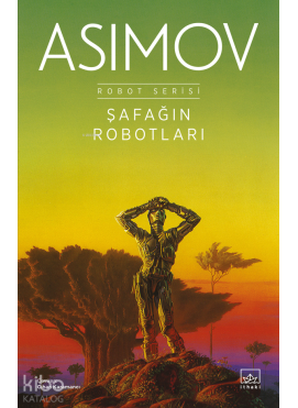 Şafağın Robotları - Robot Serisi 3. Kitap
