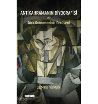 Antikahramanın Biyografisi ve Türk Romanındaki Serüveni