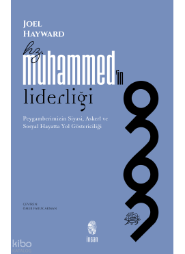 Hz. Muhammed'in Liderliği;Peygamberimizin Siyasi, Askerî ve Sosyal Hayatta Yol Göstericiliği