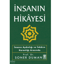 İnsanın Hikâyesi;İmanın Aydınlığı ve İnkârın Karanlığı Arasında