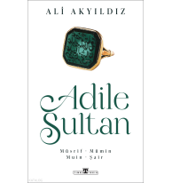 Adile Sultan;Müsrif, Mümin, Muin, Şair