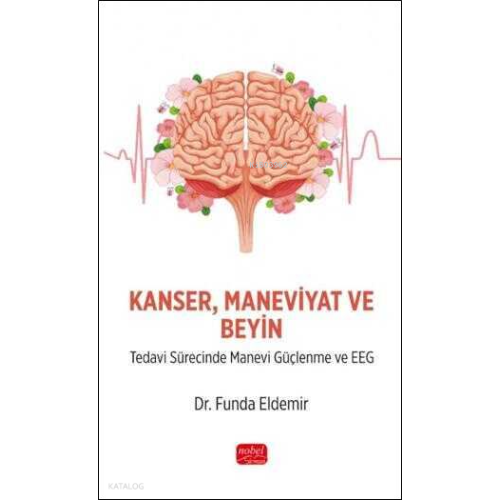 Kanser Maneviyat ve Beyin - Tedavi Sürecinde Manevi Güçlenme ve EEG