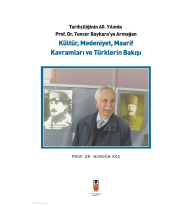 Kültür, Medeniyet , Maarif Kavramları ve Türklerin Bakışı;Tarihçiliğinin 60. Yılında Prof. Dr. Tuncer Baykara'ya Armağan