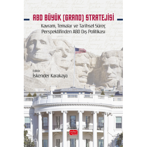 ABD Büyük (Grand) Stratejisi - Kavram Temalar ve Tarihsel Süreç Perspektifinden ABD Dış Politikası