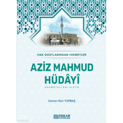 Aziz Mahmud Hüdayi (Ciltli);Hak Dostlarından Hikmetler