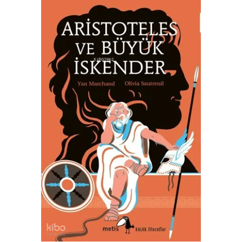 Aristoteles ve Büyük İskender - Küçük Filozoflar