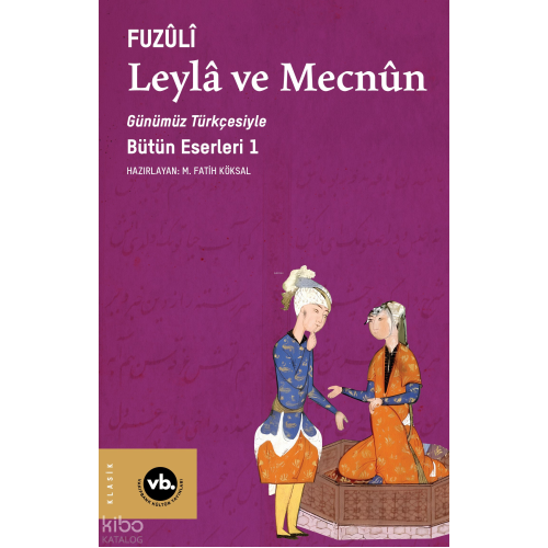 Leylâ ve Mecnun ;Günümüz Türkçesiyle Bütün Eserleri 1