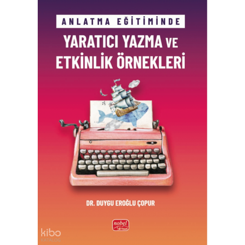 Anlatma Eğitiminde Yaratıcı Yazma ve Etkinlik Örnekleri