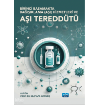 Birinci Basamakta Bağışıklama (Aşı) Hizmetleri Ve Aşı Tereddüdü
