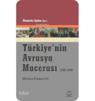Türkiye´nin Avrasya Macerası 1989-2006; (avrasya Üçlemesi 2)