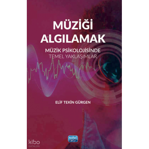 Müziği Algılamak - Müzik Psikolojisinde Temel Yaklaşımlar