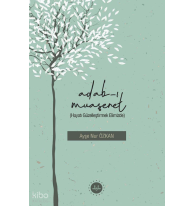 Adabı Muaşeret ;Hayatı Güzelleştirmek Elimizde