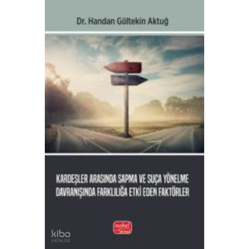 Kardeşler Arasında Sapma ve Suça Yönelme Davranışında Farklılığa Etki Eden Faktörler