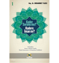 Kader Sorunu Mu? Kadere İman Mı? (1. Cilt)