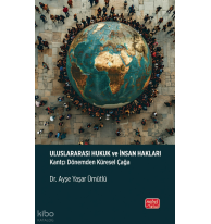 Uluslararası Hukuk ve İnsan Hakları - Kantçı Dönemden Küresel Çağa