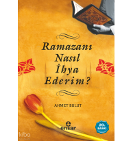 Ramazanı Nasıl İhya Ederim?