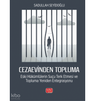 Cezaevinden Topluma: Eski Hükümlülerin Suçu Terk Etmesi ve Topluma Yeniden Entegrasyonu