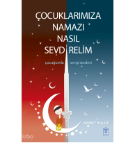 Çocuklarımıza Namazı Nasıl Sevdirelim