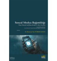 Sosyal Medya Bağımlılığı;Sanal Âlemde Kaybolan Benlik ve Dini Yönelim
