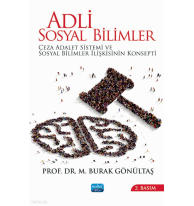Adli Sosyal Bilimler ;Ceza Adalet Sistemi ve Sosyal Bilimler İlişkisinin Konsepti