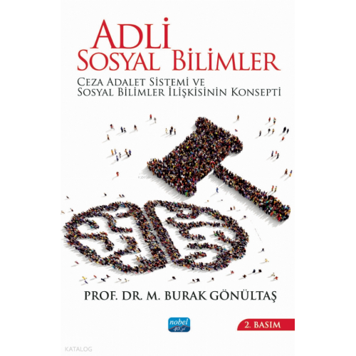 Adli Sosyal Bilimler ;Ceza Adalet Sistemi ve Sosyal Bilimler İlişkisinin Konsepti