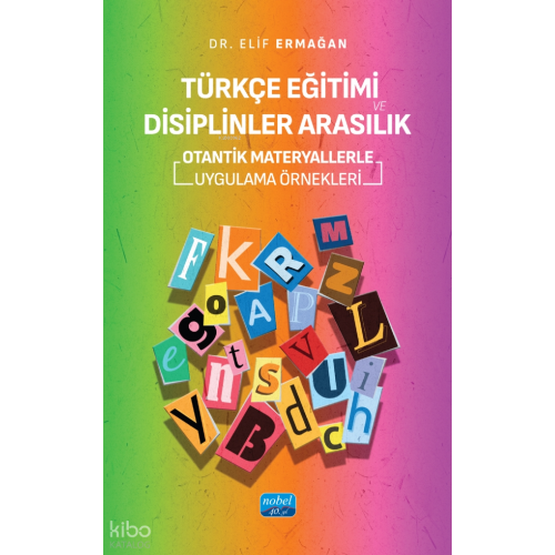 Türkçe Eğitimi ve Disiplinler Arasılık;Otantik Materyallerle Uygulama Örnekleri