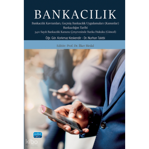 Bankacılık;Bankacılık Kavramları Geçmiş Bankacılık Uygulamaları (Kanunlar) Bankacılığın Tarihi 5411 Sayılı Bankacılık Kanunu Çerçevesinde Banka Hukuku (Güncel)