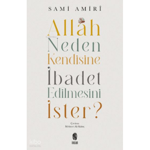 Allah Neden Kendisine İbadet Edilmesini İster?