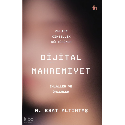 Online Cinsellik Kültüründe Dijital Mahremiyet;İhlalller ve Önlemler