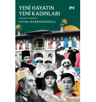 Yeni Hayatın Yeni Kadınları;Tanzimat’tan Cumhuriyet’e