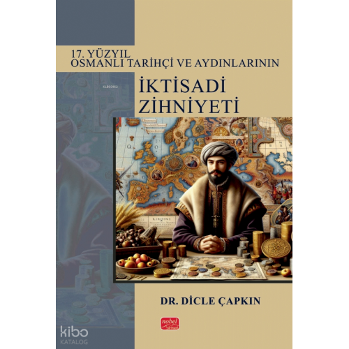 17. Yüzyıl Osmanlı Tarihçi ve Aydınlarının İktisadi Zihniyeti