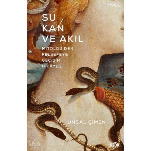 Su, Kan ve Akıl;Mitolojiden Felsefeye Geçişin Hikâyesi