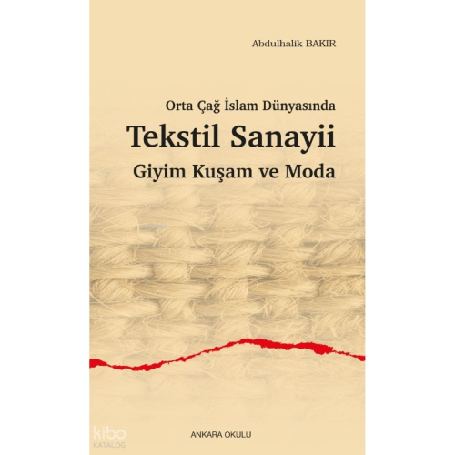Orta Çağ İslam Dünyasında Tekstil Sanayii Giyim Kuşam ve Moda