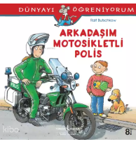 Arkadaşım Motosikletli Polis; Dünyayı Öğreniyorum