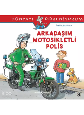 Arkadaşım Motosikletli Polis; Dünyayı Öğreniyorum
