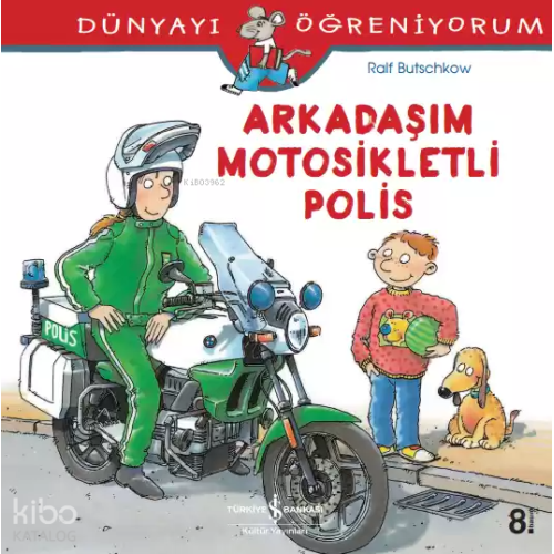 Arkadaşım Motosikletli Polis; Dünyayı Öğreniyorum