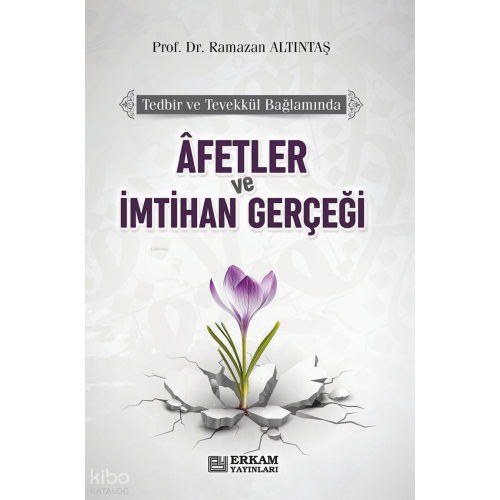 Tedbir ve Tevekkül Bağlamında Afetler ve İmtihan Gerçeği