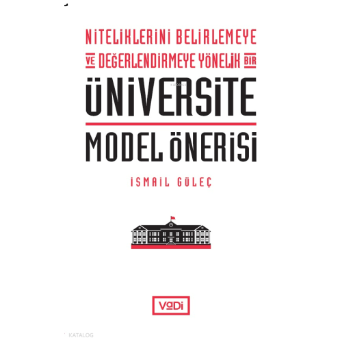 Niteliklerini Belirlemeye ve Değerlendirmeye Yönelik Bir Üniversite Model Önerisi