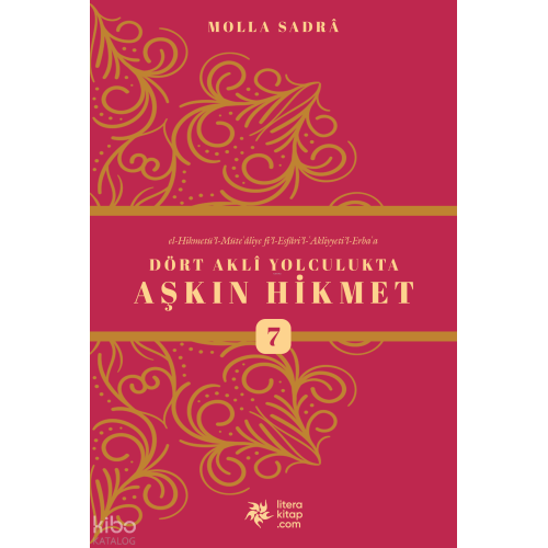 Dört Akli Yolculukta Aşkın Hikmet 7 (Esfârü’l Erba‘a)