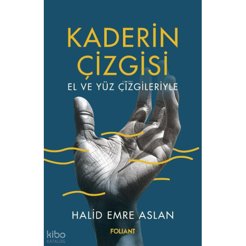 Kaderin Çizgisi;El ve Yüz Çizgileriyle