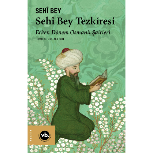 Sêhi Bey Tezkiresi;Erken Dönem Osmanlı Şairleri