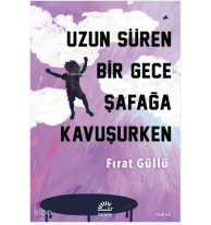 Uzun Süren Bir Gece Şafağa Kavuşurken