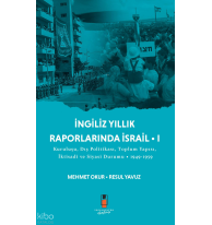 İngiliz Yıllık Raporlarında İsrail -1;Kuruluşu Dış Politikası,Toplum Yapısı, İktisadı ve Siyasi Durumu 1949-1959