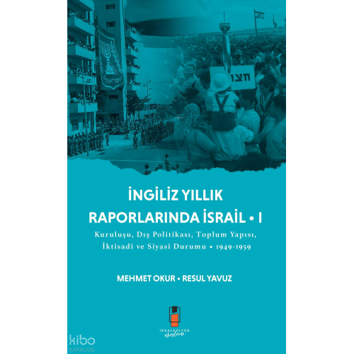 İngiliz Yıllık Raporlarında İsrail -1;Kuruluşu Dış Politikası,Toplum Yapısı, İktisadı ve Siyasi Durumu 1949-1959