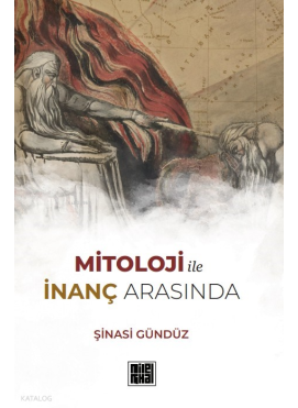 Mitoloji ile İnanç Arasında