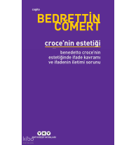 Croce’nin Estetiği Bendetto Croce’nin Estetiğinde İfade Kavramı ve İfadenin İletimi Sorunu