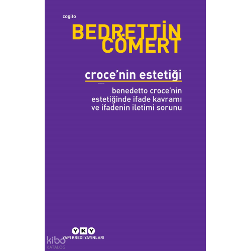 Croce’nin Estetiği Bendetto Croce’nin Estetiğinde İfade Kavramı ve İfadenin İletimi Sorunu