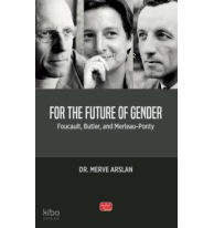 For The Future Of Gender - Foucault, Butler, and Merleau-Ponty